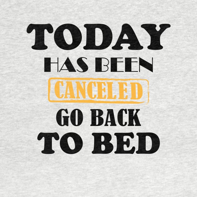 today has been canceled go back to bed by YOUNESS98